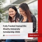 Hamad Bin Khalifa University Scholarship 2026 offers funded opportunities for students to pursue bachelor’s, master’s, and PhD degrees.